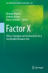 Factor X: Policy, Strategies and Instruments for a Sustainable Resource Use (Eco-Efficiency in Industry and Science) - Michael Angrick, Andreas Burger, Harry Lehmann