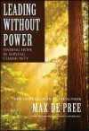 Leading Without Power: Finding Hope in Serving Community, Paperback Edition - Max DePree