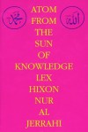 Atom from the Sun of Knowledge - Lex Hixon