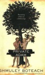 The Private Adam: Becoming a Hero in a Selfish Age - Shmuley Boteach