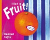 I Eat Fruit! - Hannah Tofts, Hannah Tofts