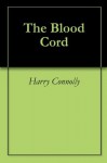 The Blood Cord - Harry Connolly