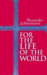 For the Life of the World - Alexander Schmemann