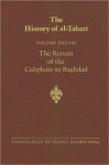 The History of al-Tabari, Volume 38: The Return of the Caliphate to Baghdad - Franz Rosenthal