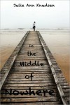 In the Middle of Nowhere - Julie Ann Knudsen