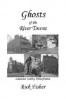 Ghosts of the River Towns - Rick Fisher