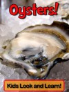 Oysters! Learn About Oysters and Enjoy Colorful Pictures - Look and Learn! (50+ Photos of Oysters) - Becky Wolff