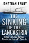 The Sinking of the Lancastria: Britain's Greatest Maritime Disaster and Churchill's Cover-Up - Jonathan Fenby