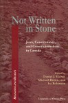 Not Written in Stone: Jews, Constitutions, and Constitutionalism in Canada - Daniel J. Elazar, Michael Brown, Ira Robinson