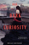 Her Dark Curiosity (The Madman's Daughter, #2) - Megan Shepherd