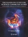 The Hands-On Guide for Science Communicators: A Step-By-Step Approach to Public Outreach - Lars Lindberg Christensen, Martin Kornmesser