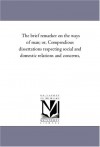 The brief remarker on the ways of man; or, Compendious dissertations respecting social and domestic relations and concerns, - Michigan Historical Reprint Series