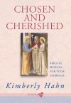 Chosen and Cherished: Biblical Wisdom for Your Marriage - Kimberly Hahn