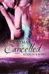 Christmas Is Cancelled - Aurelia B. Rowl