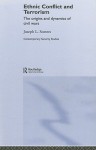 Ethnic Conflict and Terrorism: The Origins and Dynamics of Civil Wars - Joseph L. Soeters