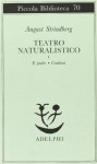 Teatro naturalistico I: Il padre - Creditori - August Strindberg, Luciano Codignola, Birgitta Ottoson