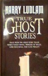 True Ghost Stories - Harry Ludlam