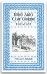 Union Army Camp Cooking: 1861-1865 - Patricia B. Mitchell