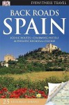 Back Roads Spain (Dk Eyewitness Travel Back Roads) - Mary-Ann Gallagher