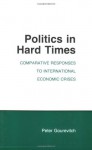 Politics in Hard Times - Peter A. Gourevitch