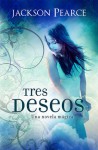 Tres deseos - Jackson Pearce, Noemí Risco Mateo