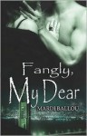 Fangly, My Dear (Fangly, My Dear Novellas #1, #2 & #3) - Mardi Ballou