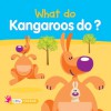 What Do Kangaroos Do? - Dee Phillips