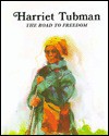 Harriet Tubman--The Road to Freedom - Rae Bains