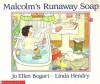 Malcolm's Runaway Soap - Jo Ellen Bogart