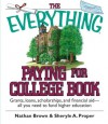 The Everything Paying For College Book: Grants, Loans, Scholarships, And Financial Aid -- All You Need To Fund Higher Education - Nathan Robert Brown