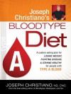 Joseph Christiano's Bloodtype Diet a: A Custom Eating Plan for Losing Weight, Fighting Disease & Staying Healthy for People with Type a Blood - Joseph Christiano