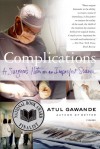 Complications: A Surgeon's Notes on an Imperfect Science - Atul Gawande