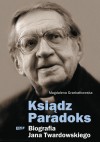 Ksiądz Paradoks. Biografia Jana Twardowskiego - Magdalena Grzebałkowska