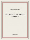 Le billet de mille francs (French Edition) - Charles Barbara