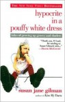 Hypocrite in a Pouffy White Dress: Tales of Growing up Groovy and Clueless - Susan Jane Gilman