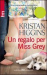 Un regalo per miss Grey - Kristan Higgins