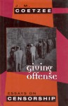 Giving Offense: Essays on Censorship - J.M. Coetzee