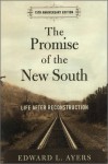 The Promise of the New South: Life after Reconstruction - Edward L. Ayers