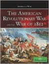 The American Revolutionary War and the War of 1812: People, Politics, and Power - Britannica Educational Publishing