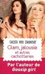 Glam, jalousie et autres cachotteries - Cecily von Ziegesar