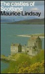 The Castles Of Scotland - Maurice Lindsay