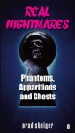 Real Nightmares (Book 8): Phantoms, Apparitions and Ghosts - Brad Steiger