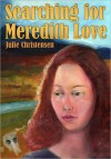 Searching For Meredith Love - Julie Christensen