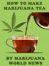 How To Make Marijuana Tea - Michael Joseph