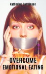 Overcome Emotional Eating - Katherine Tomlinson