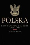 POLSKA. LOSY PAŃSTWA I NARODU 1939-1989 - Andrzej Friszke