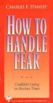 How to Handle Fear - Charles F. Stanley