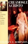 Creamosle a Christo: La parabola de la bicicleta y otras buenas nuevas - Stephen E. Robinson, Canal & Associates