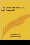 The Old Soak and Hail and Farewell - Don Marquis