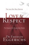 Love & Respect: The Love She Most Desires; The Respect He Desperately Needs - Emerson Eggerichs